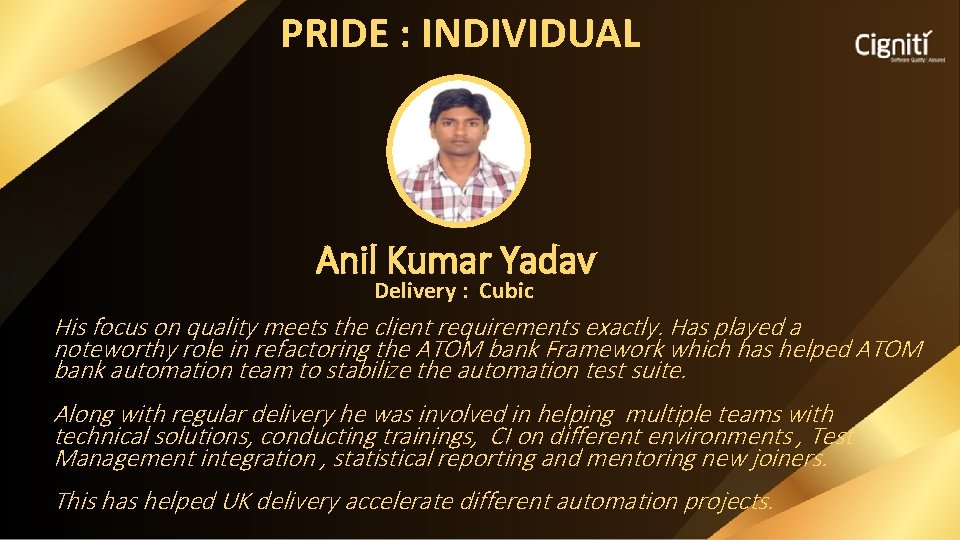 PRIDE : INDIVIDUAL Anil Kumar Yadav Delivery : Cubic His focus on quality meets
