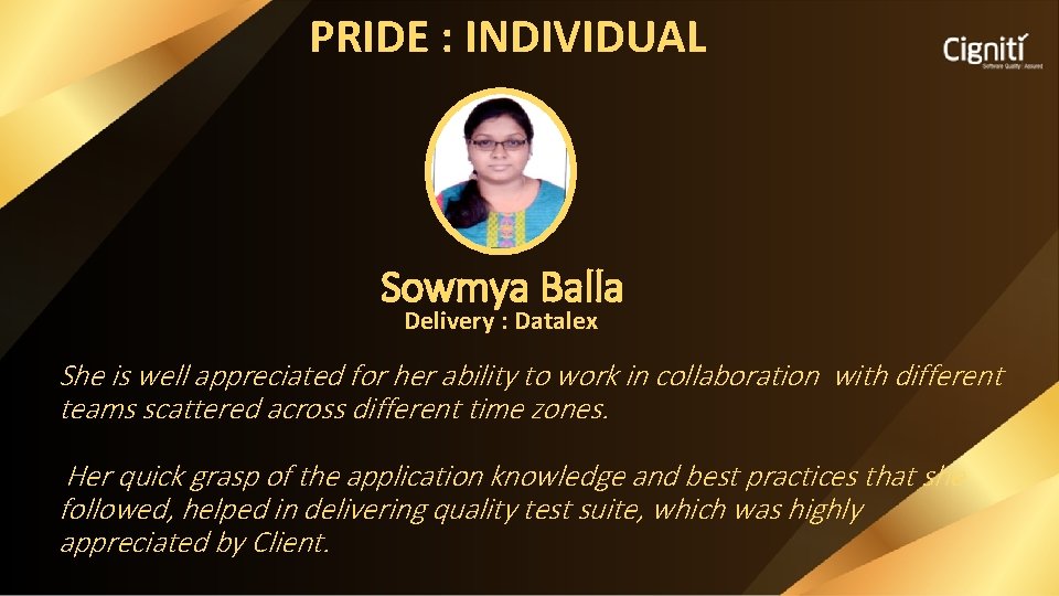 PRIDE : INDIVIDUAL Sowmya Balla Delivery : Datalex She is well appreciated for her
