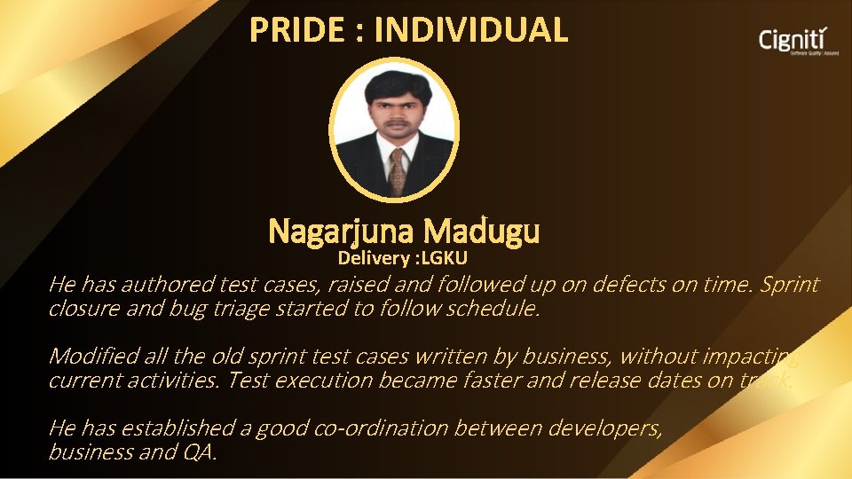 PRIDE : INDIVIDUAL Nagarjuna Madugu Delivery : LGKU He has authored test cases, raised