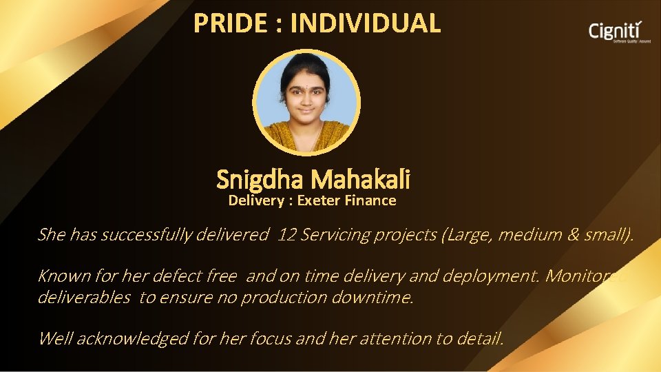 PRIDE : INDIVIDUAL Snigdha Mahakali Delivery : Exeter Finance She has successfully delivered 12