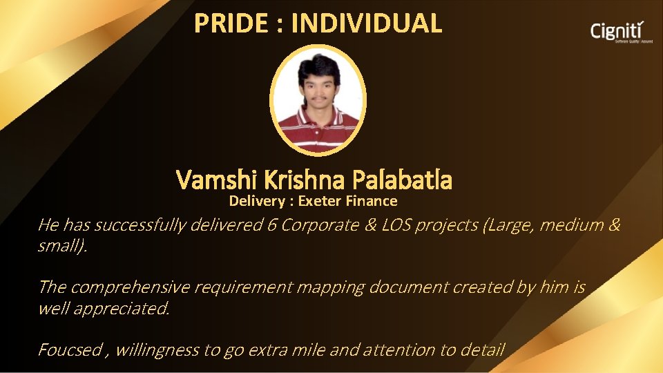 PRIDE : INDIVIDUAL Vamshi Krishna Palabatla Delivery : Exeter Finance He has successfully delivered