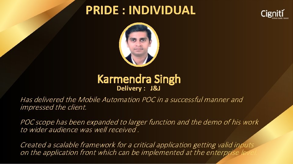 PRIDE : INDIVIDUAL Karmendra Singh Delivery : J&J Has delivered the Mobile Automation POC