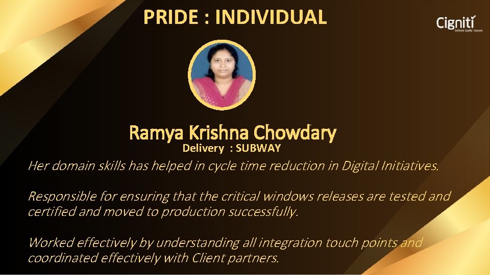 PRIDE : INDIVIDUAL Ramya Krishna Chowdary Delivery : SUBWAY Her domain skills has helped