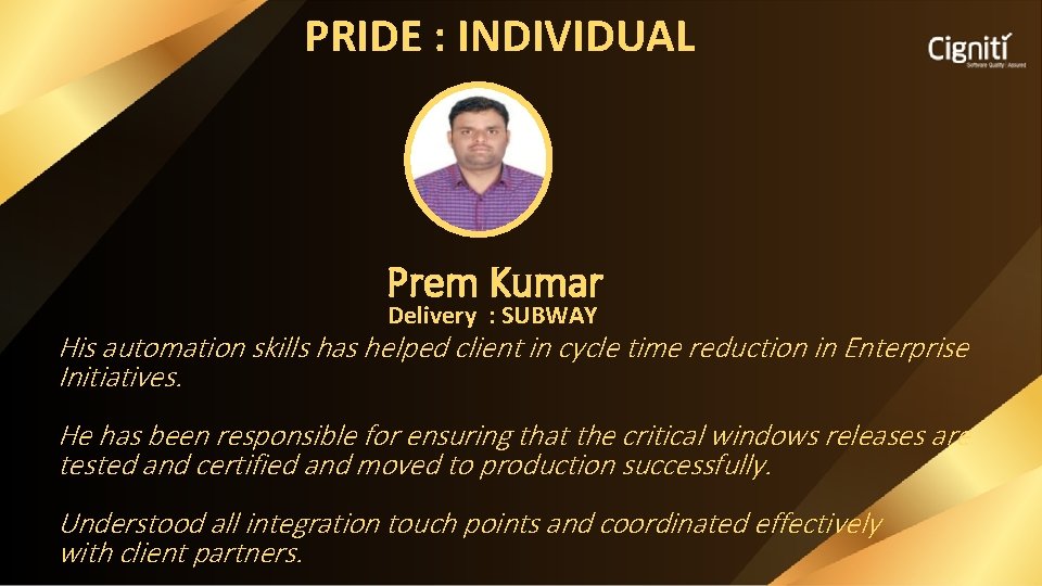 PRIDE : INDIVIDUAL Prem Kumar Delivery : SUBWAY His automation skills has helped client