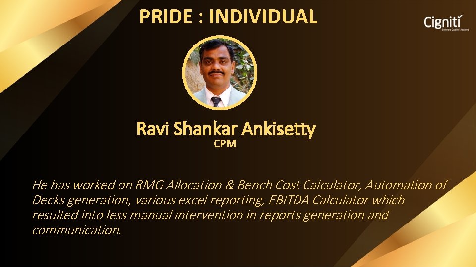 PRIDE : INDIVIDUAL Ravi Shankar Ankisetty CPM He has worked on RMG Allocation &