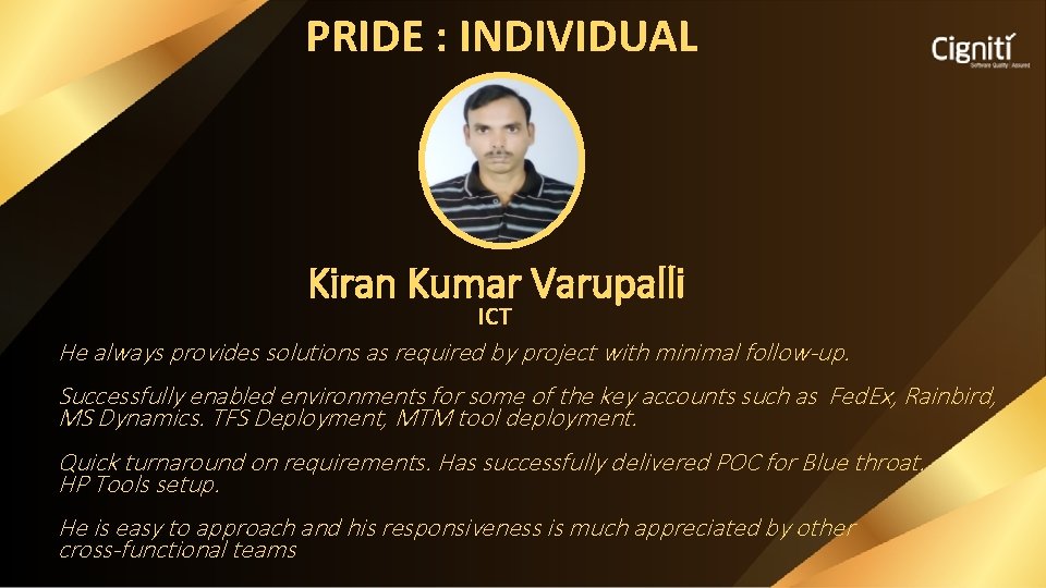 PRIDE : INDIVIDUAL Kiran Kumar Varupalli ICT He always provides solutions as required by