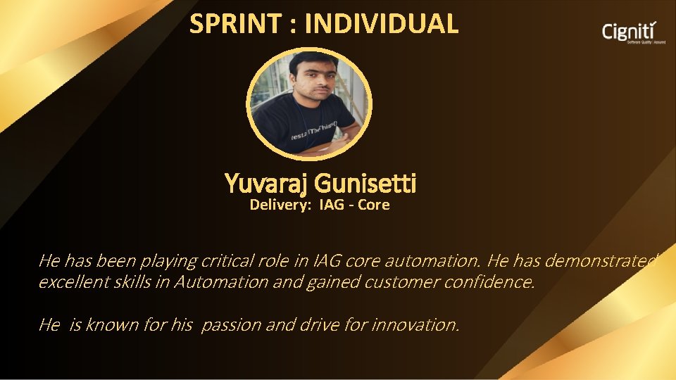SPRINT : INDIVIDUAL Yuvaraj Gunisetti Delivery: IAG - Core He has been playing critical
