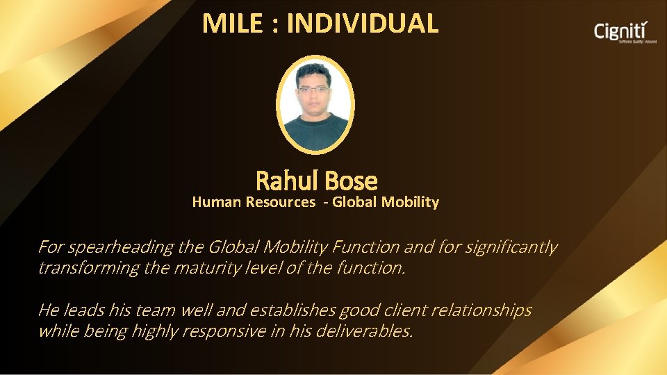 MILE : INDIVIDUAL Rahul Bose Human Resources - Global Mobility For spearheading the Global