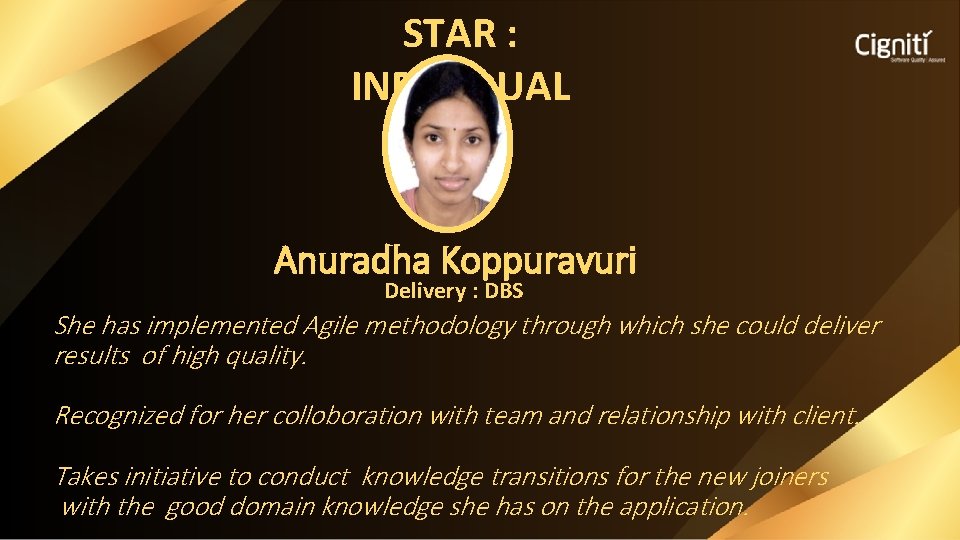 STAR : INDIVIDUAL Anuradha Koppuravuri Delivery : DBS She has implemented Agile methodology through