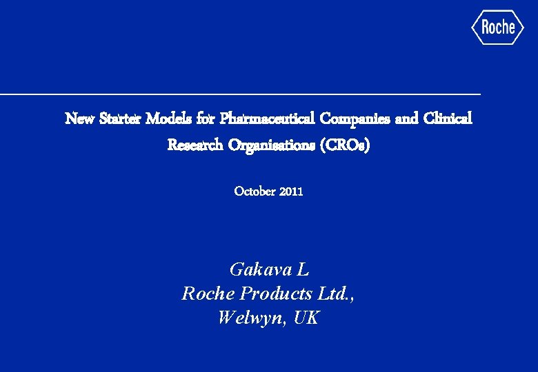 New Starter Models for Pharmaceutical Companies and Clinical Research Organisations (CROs) October 2011 Gakava