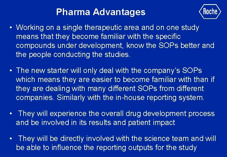 Pharma Advantages • Working on a single therapeutic area and on one study means