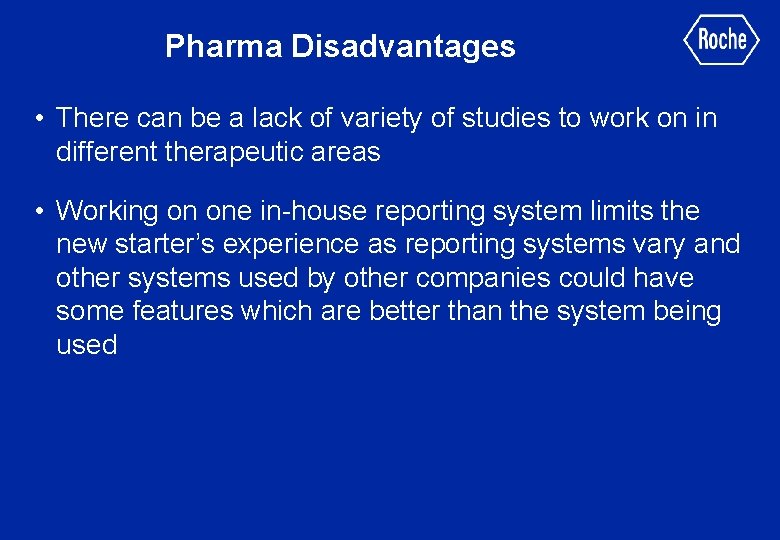 Pharma Disadvantages • There can be a lack of variety of studies to work