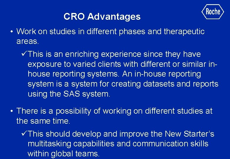 CRO Advantages • Work on studies in different phases and therapeutic areas. üThis is