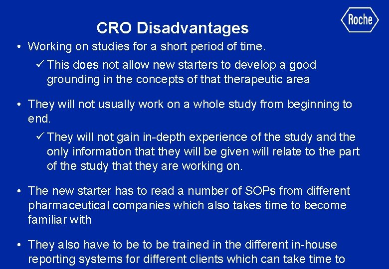 CRO Disadvantages • Working on studies for a short period of time. ü This