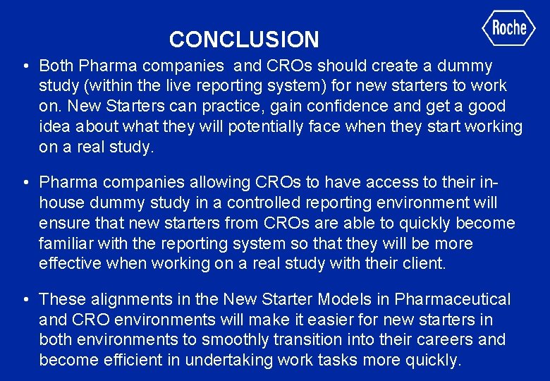 CONCLUSION • Both Pharma companies and CROs should create a dummy study (within the
