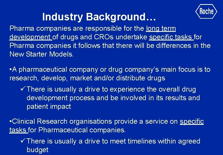 Industry Background… Pharma companies are responsible for the long term development of drugs and