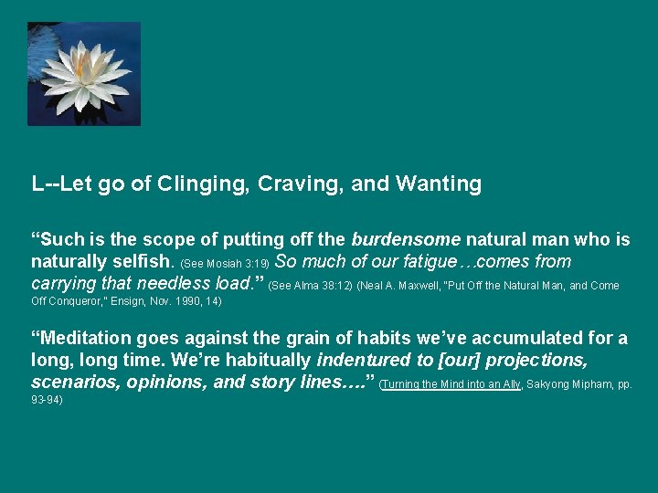  L--Let go of Clinging, Craving, and Wanting “Such is the scope of putting