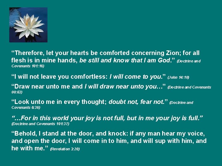 “Therefore, let your hearts be comforted concerning Zion; for all flesh is in mine