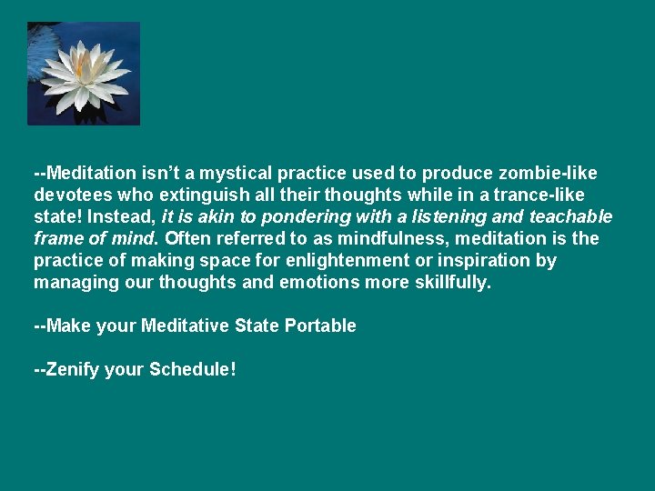 --Meditation isn’t a mystical practice used to produce zombie-like devotees who extinguish all their