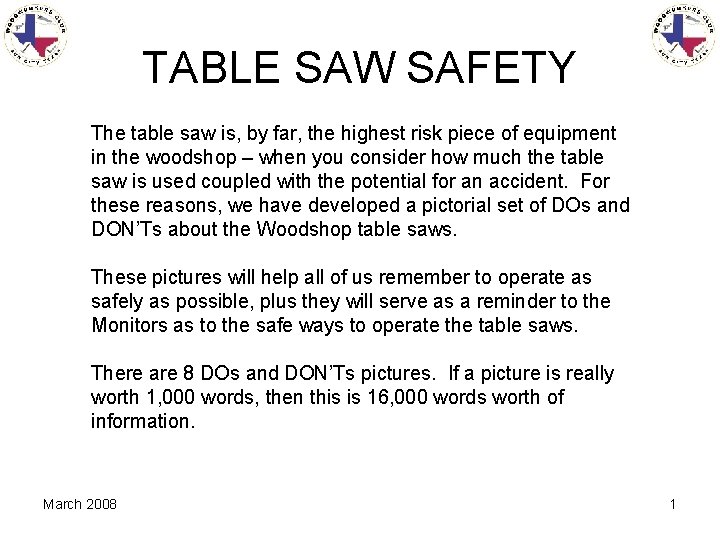 TABLE SAW SAFETY The table saw is, by far, the highest risk piece of