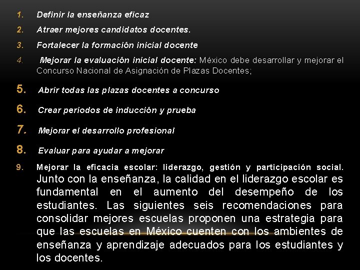 1. Definir la enseñanza eficaz 2. Atraer mejores candidatos docentes. 3. Fortalecer la formación