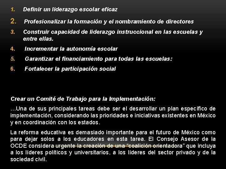 1. Definir un liderazgo escolar eficaz 2. Profesionalizar la formación y el nombramiento de