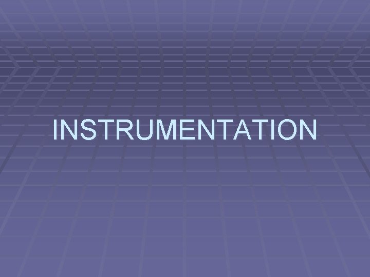INSTRUMENTATION 