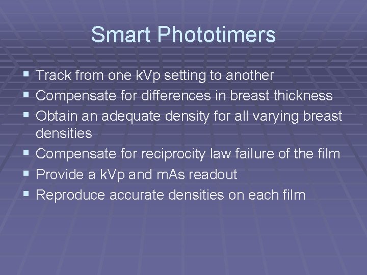 Smart Phototimers § Track from one k. Vp setting to another § Compensate for