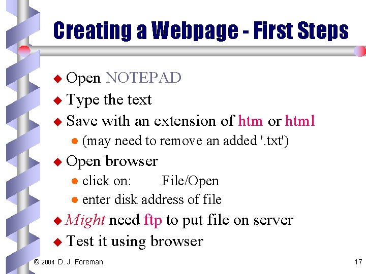 Creating a Webpage - First Steps u Open NOTEPAD u Type the text u
