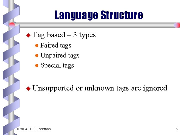 Language Structure u Tag based – 3 types Paired tags l Unpaired tags l