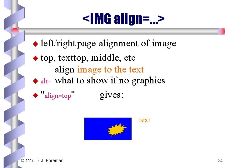 <IMG align=…> u left/right page alignment of image u top, texttop, middle, etc align