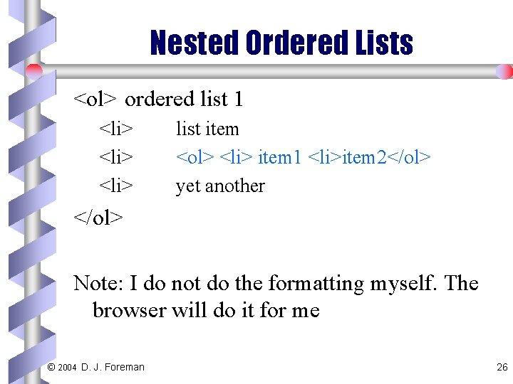 Nested Ordered Lists <ol> ordered list 1 <li> list item <ol> <li> item 1