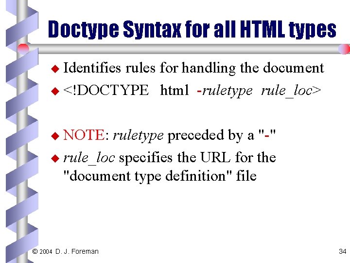Doctype Syntax for all HTML types u Identifies rules for handling the document u