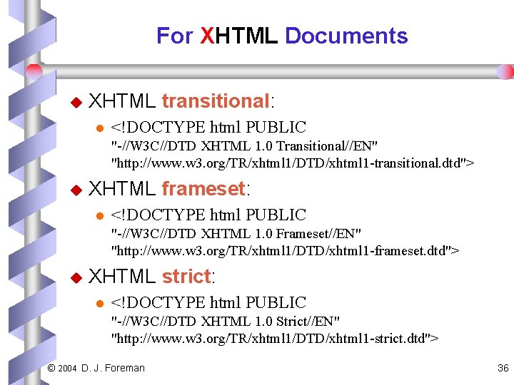 For XHTML Documents u XHTML transitional: l <!DOCTYPE html PUBLIC "-//W 3 C//DTD XHTML