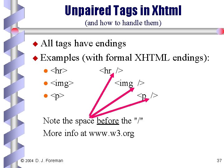 Unpaired Tags in Xhtml (and how to handle them) u All tags have endings
