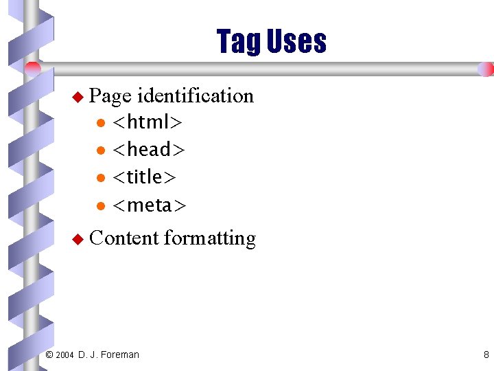 Tag Uses u Page identification <html> l <head> l <title> l <meta> l u