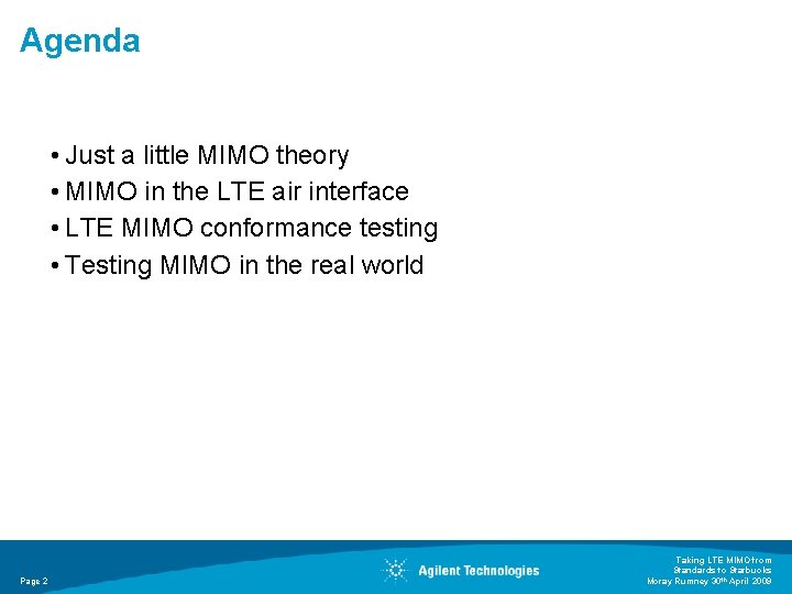 Agenda • Just a little MIMO theory • MIMO in the LTE air interface