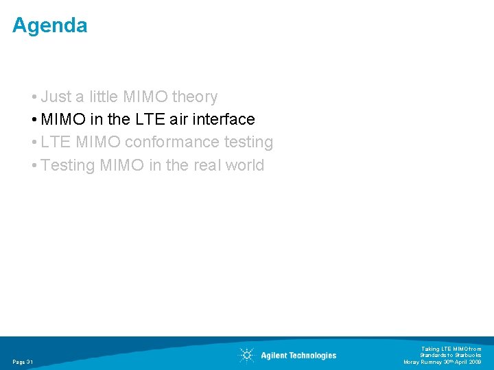 Agenda • Just a little MIMO theory • MIMO in the LTE air interface