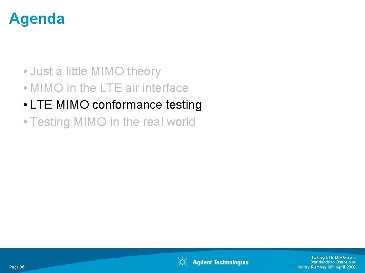 Agenda • Just a little MIMO theory • MIMO in the LTE air interface