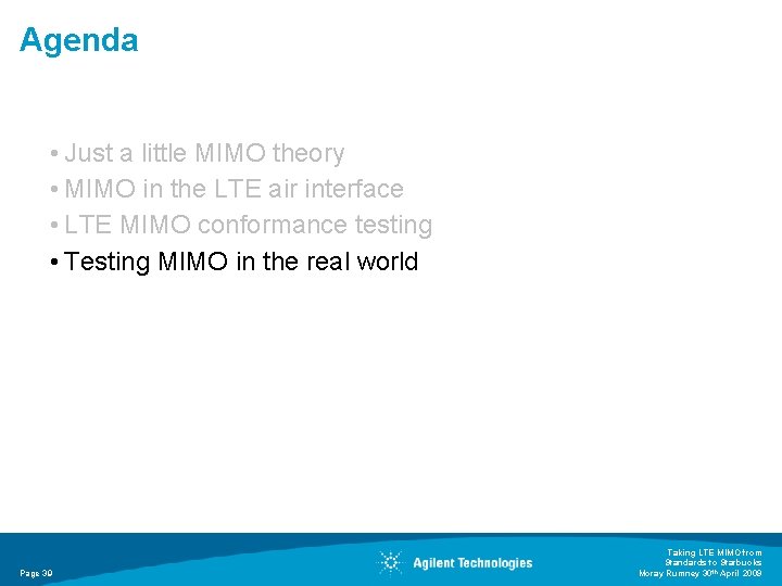 Agenda • Just a little MIMO theory • MIMO in the LTE air interface