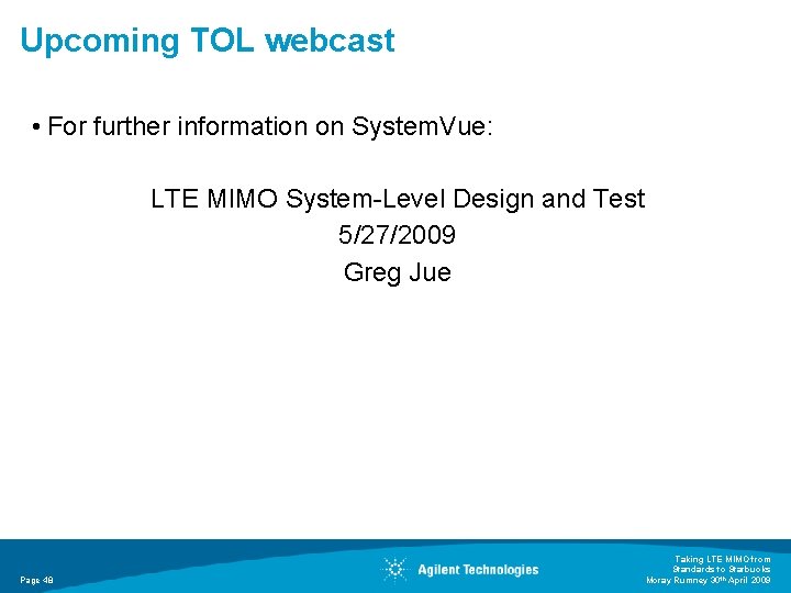 Upcoming TOL webcast • For further information on System. Vue: LTE MIMO System-Level Design