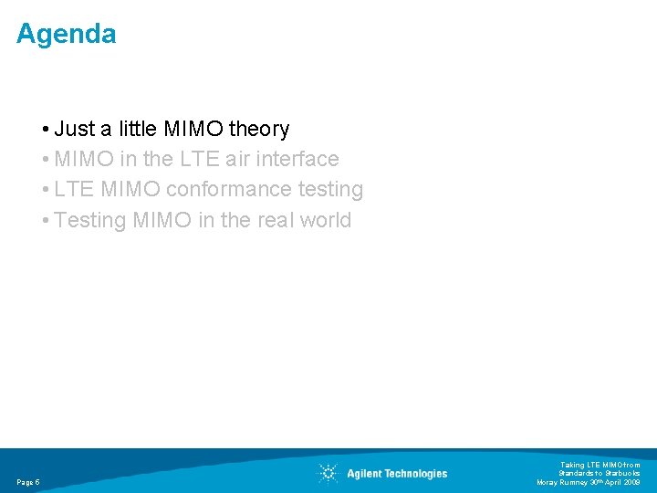 Agenda • Just a little MIMO theory • MIMO in the LTE air interface