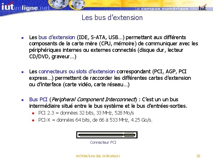 Les bus d’extension n Les bus d’extension (IDE, S-ATA, USB…) permettent aux différents composants