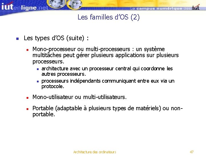 Les familles d’OS (2) n Les types d’OS (suite) : n Mono-processeur ou multi-processeurs