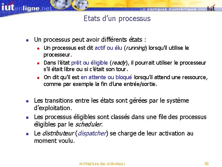 Etats d’un processus n Un processus peut avoir différents états : n Un processus