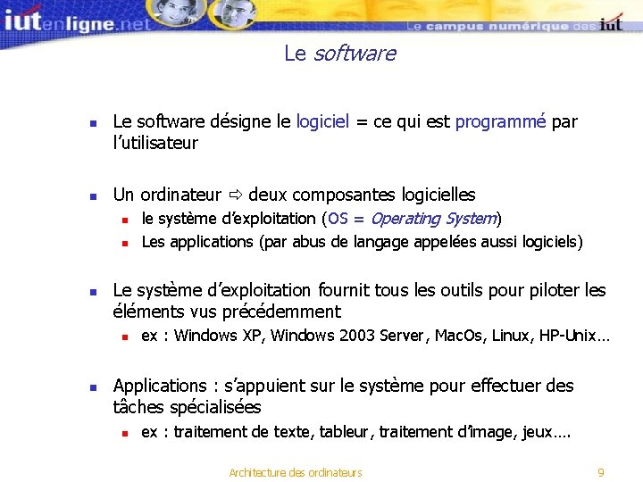 Le software n n Le software désigne le logiciel = ce qui est programmé