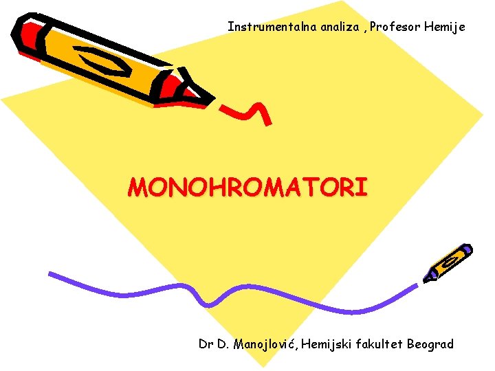 Instrumentalna analiza , Profesor Hemije MONOHROMATORI Dr D. Manojlović, Hemijski fakultet Beograd 