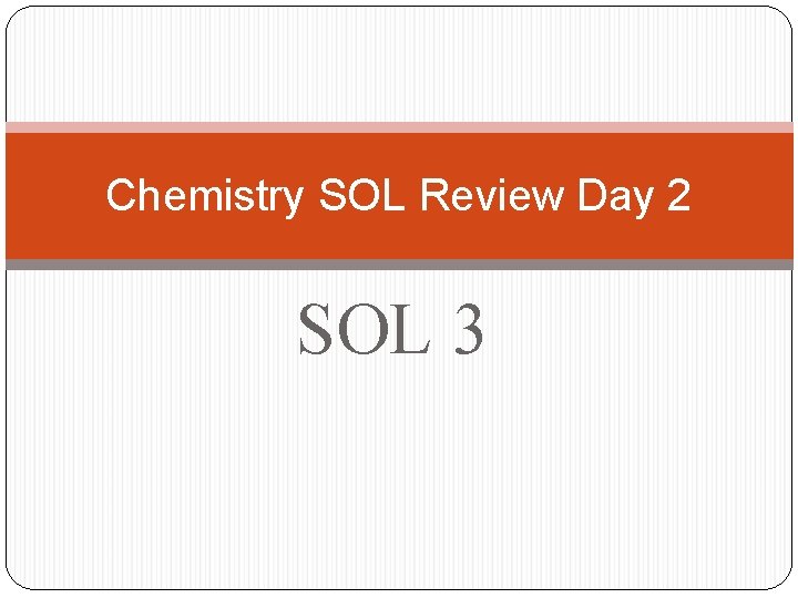 Chemistry SOL Review Day 2 SOL 3 