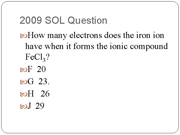 2009 SOL Question How many electrons does the iron ion have when it forms