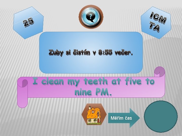 ICM TA 25 Zuby si čistím v 8: 55 večer. I clean my teeth